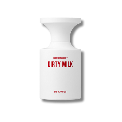 Born To Stand Out - Dirty Milk
